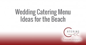Beach Wedding Catering Menu ideas