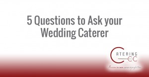 5 Questions for your wedding caterer