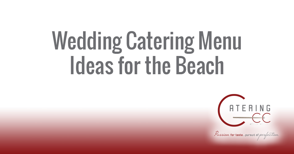 Planning The Perfect Menu For A Beach Wedding