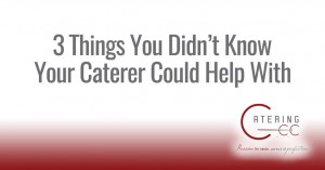 Read more about the article 3 Things You Didn’t Know A Professional Caterer Could Do