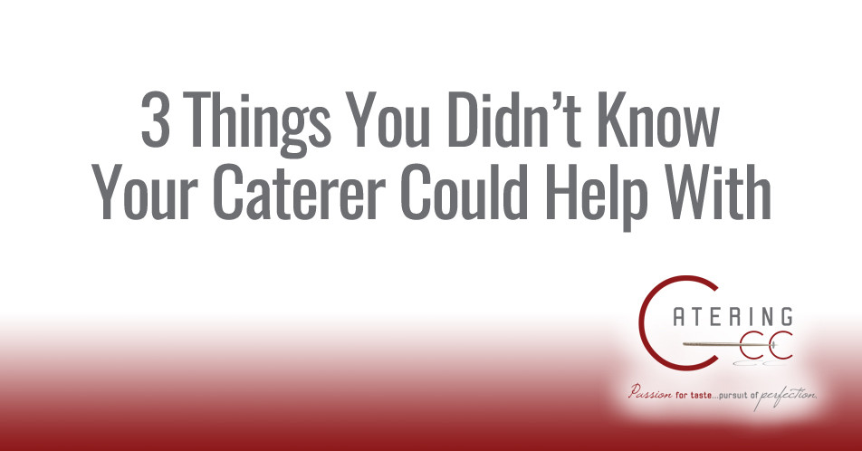 You are currently viewing 3 Things You Didn’t Know A Professional Caterer Could Do