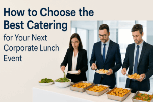 Read more about the article How to Choose the Best Catering for Your Next Corporate Lunch Event